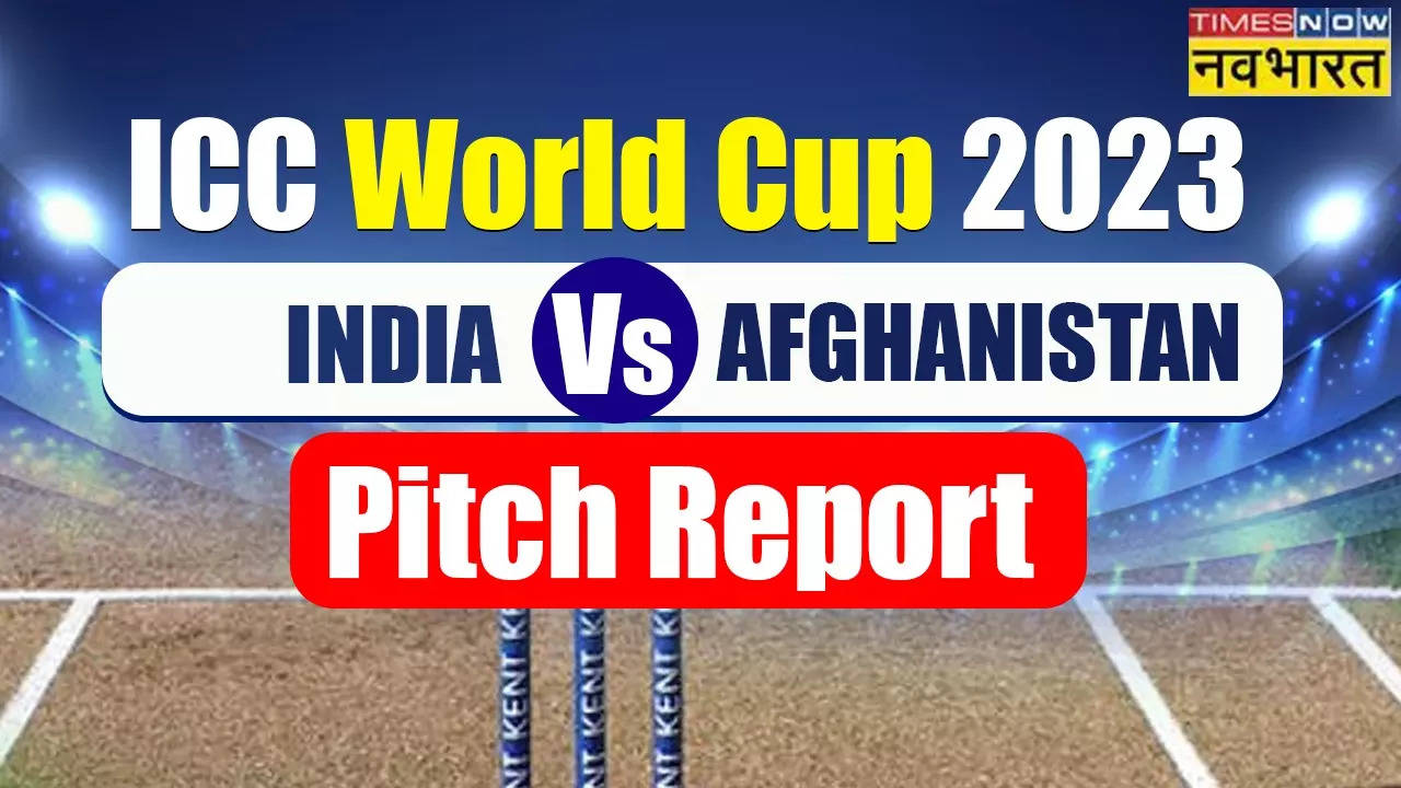 India Vs Afghanistan Pitch Report World Cup 2023 IND Vs AFG Pitch