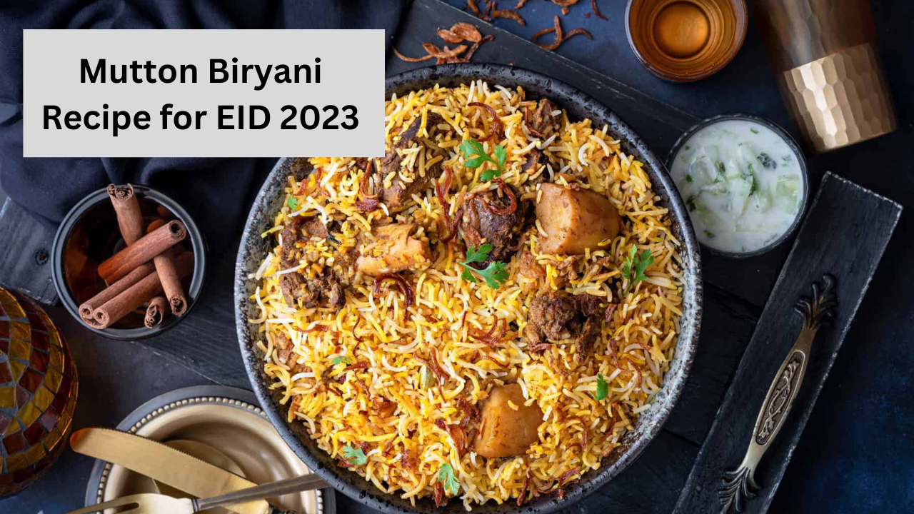 Mutton Biryani Recipe For Eid 2023 Tasty And Easy Biryani Recipe To