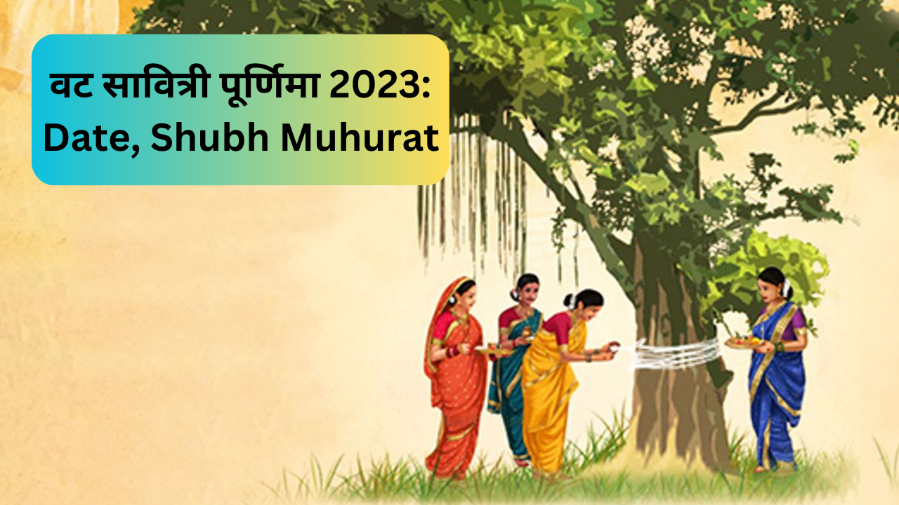 2023 vat purnima puja when is vat savitri purnima date, puja timing, puja  vidhi, niyam and katha in hindi - Vat Purnima 2023 Date, Puja Timing:  ज्येष्ठ मास की इस तिथि पर