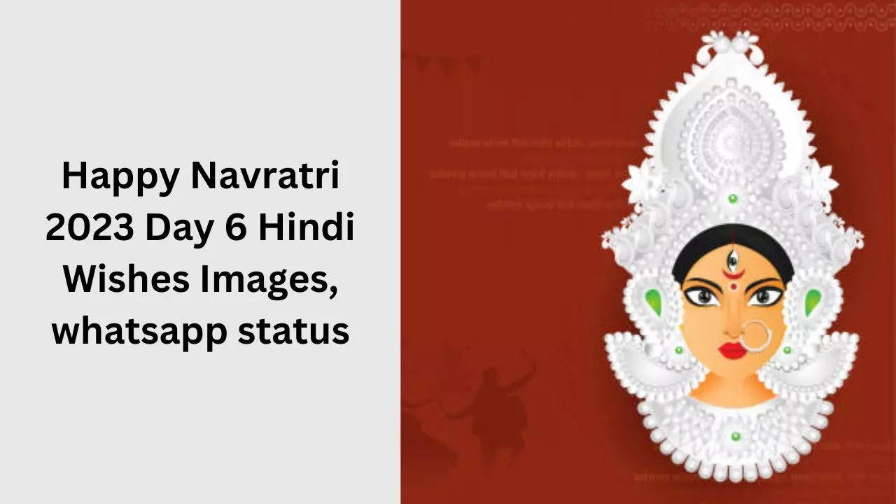 Happy Navratri 2023 Day 6 Hindi Wishes Images, whatsapp status ...