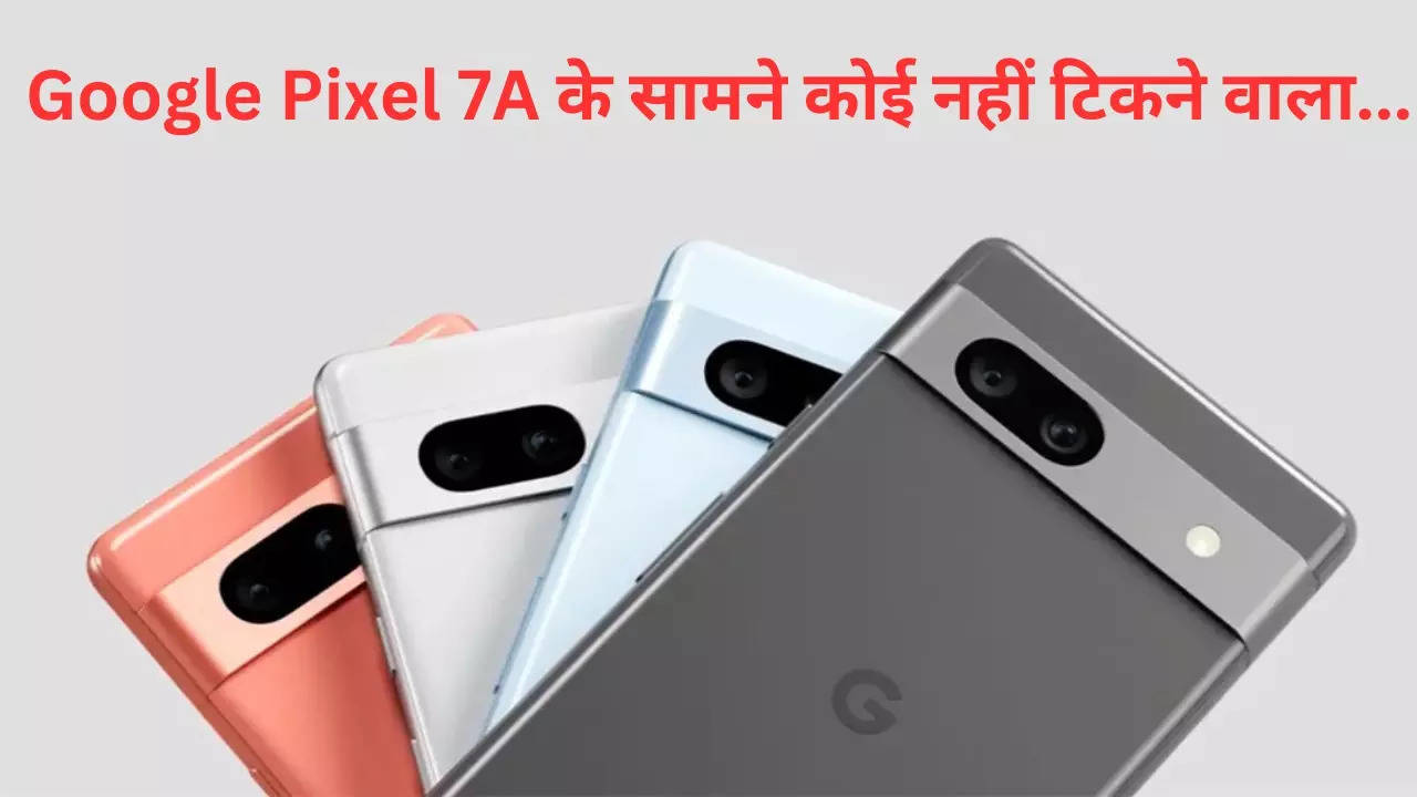 New Google Pixel 7A Launched In India