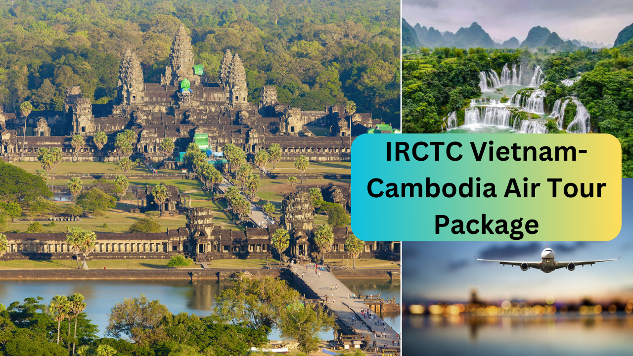 IRCTC, Vietnam cambodia, Ayodhya Angkor wat