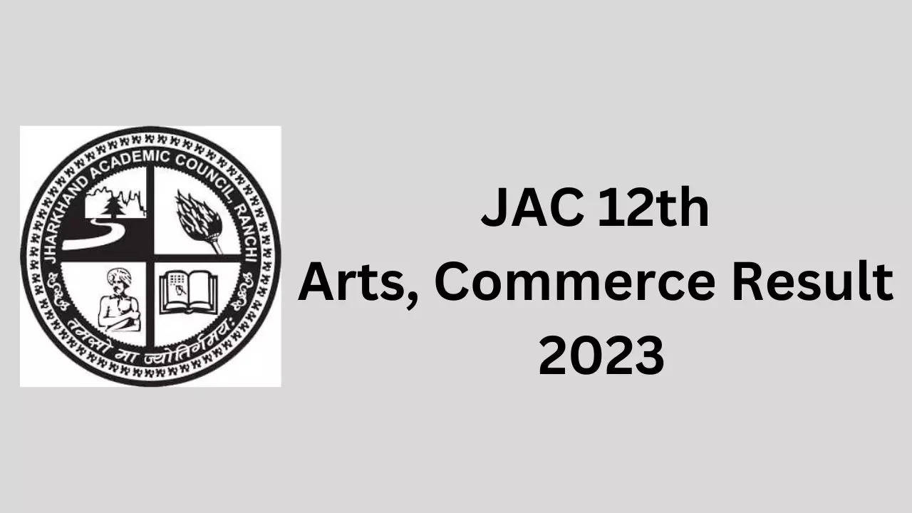 JAC 12th Arts Result 2023, JAC 12th Commerce Result 2023, JAC 12th Result 2023