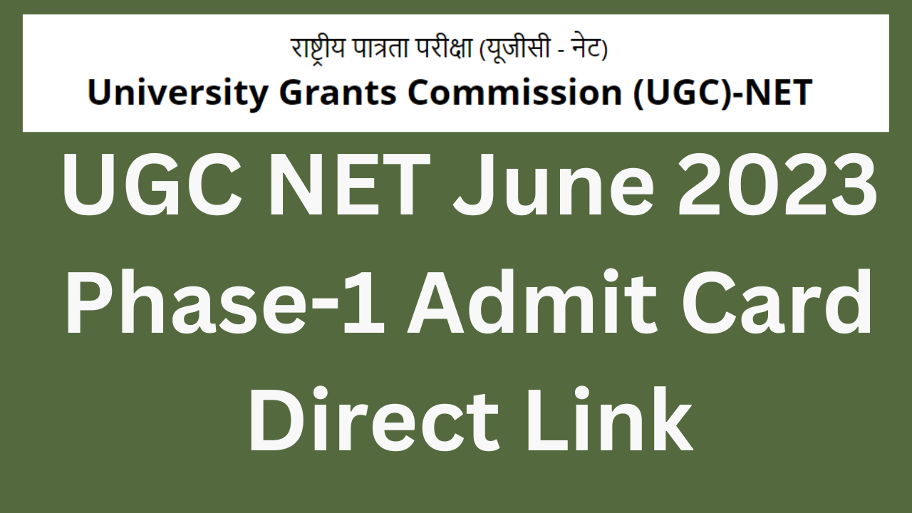 UGC NET June 2023 Phase-1 Admit Card Direct Link