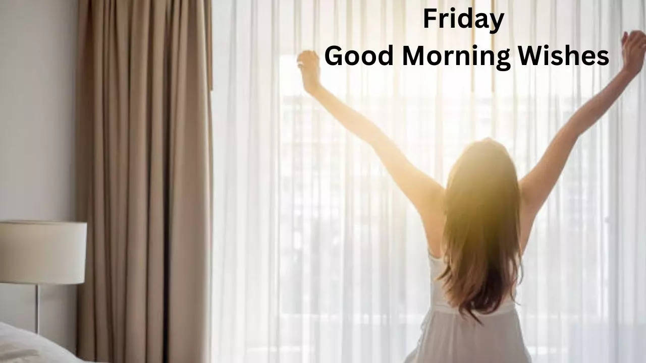 Friday Good Morning Wishes, Good Morning Wishes, Morning Wishes