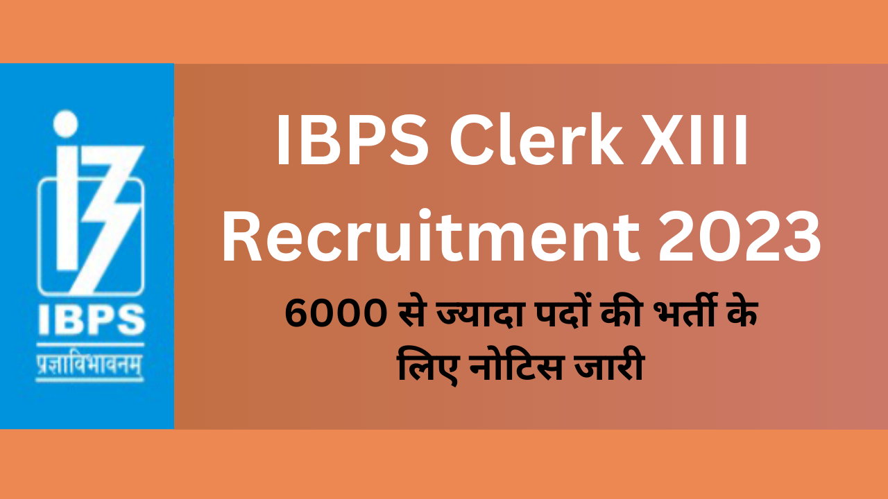 IBPS Clerk XIII Recruitment 2023