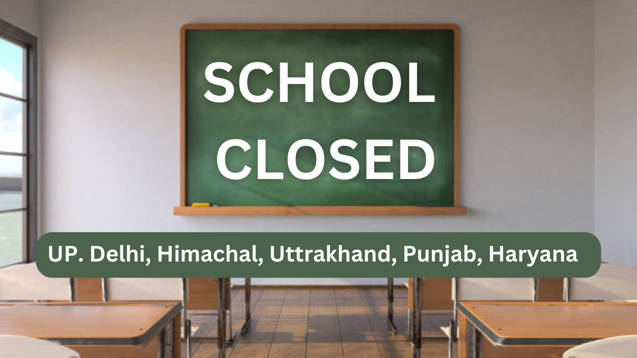 Schools Closed News Today UP Himachal Uttrakhand Delhi Punjab Haryana ...