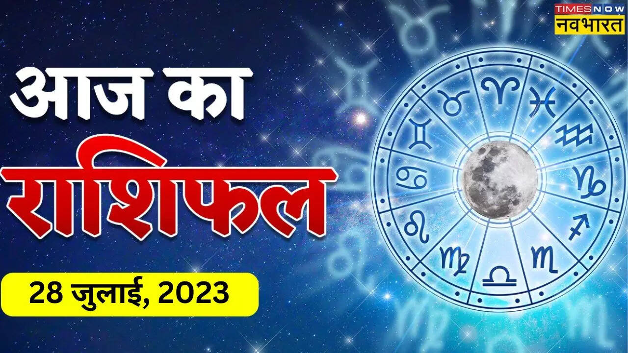 Aaj Ka Rashifal 28 july 2023 Daily Rashifal Horoscope Today in Hindi