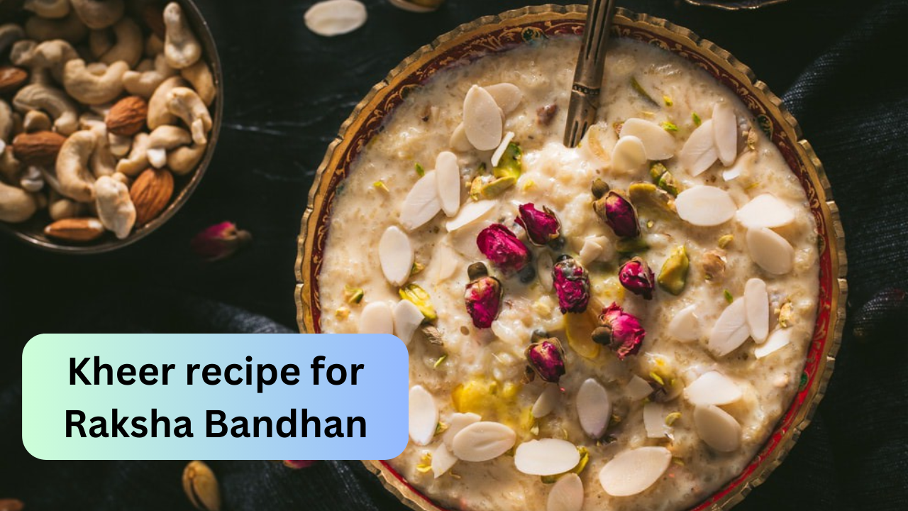 Recipe in hindi, kheer recipe, kheer ki recipe, raksha bandhan sweets