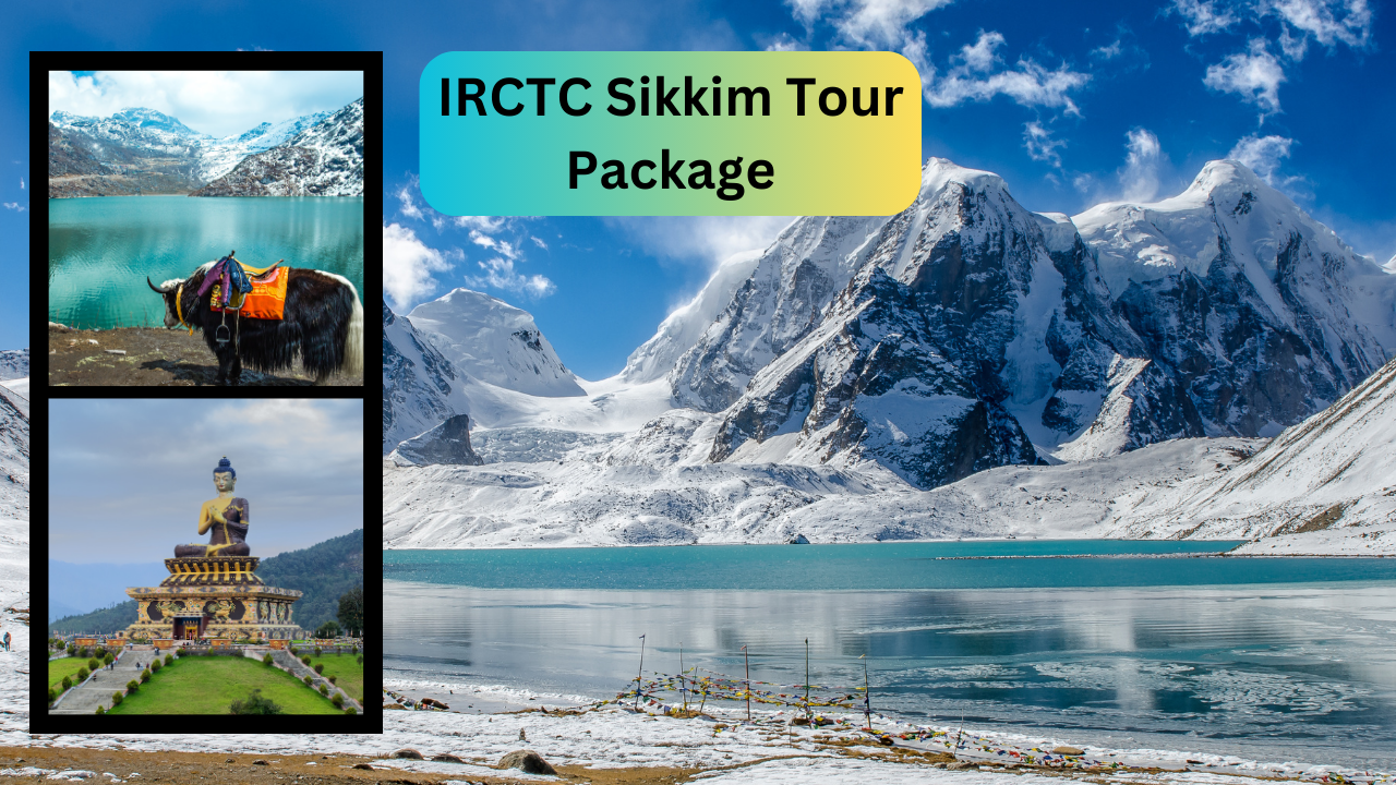 IRCTC, IRCTC Sikkim tour package, sikkim tourism 