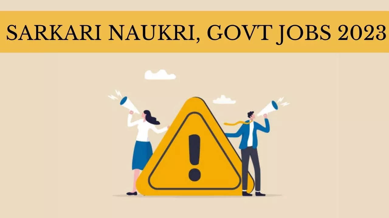 SARKARI NAUKRI, GOVT JOBS 2023