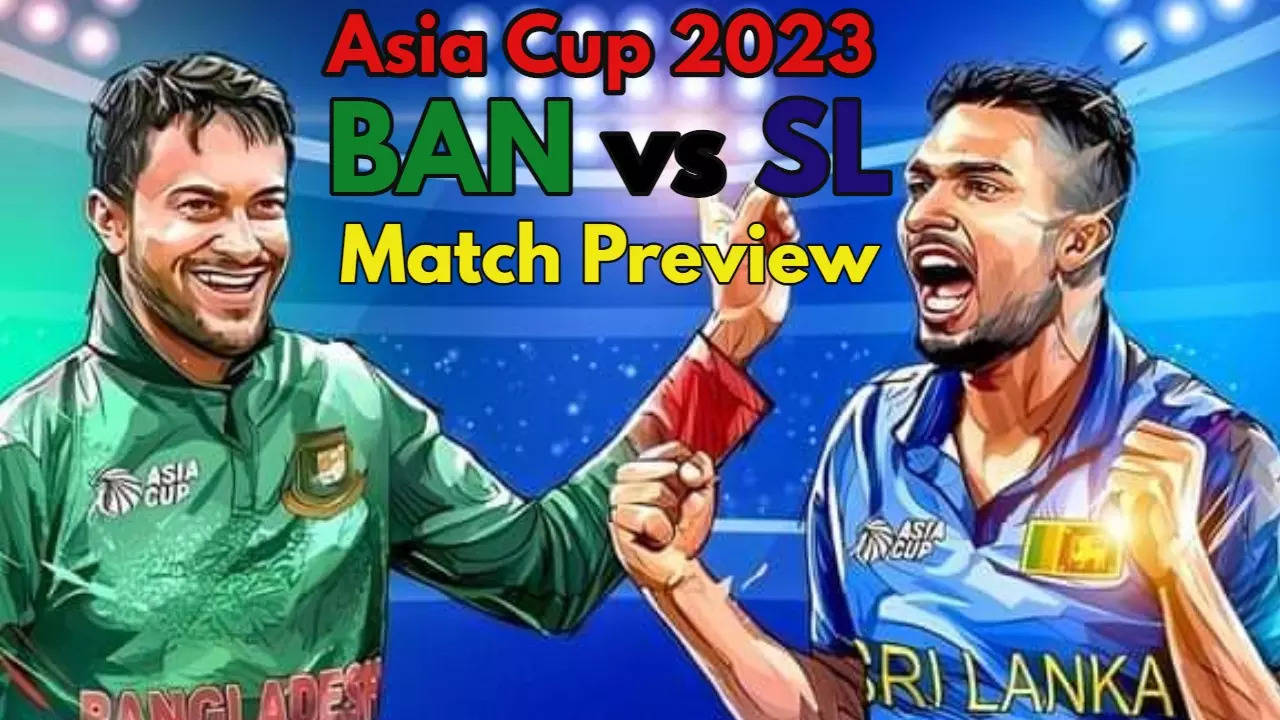 SL vs BAN Asia Cup 2023 Match Preview