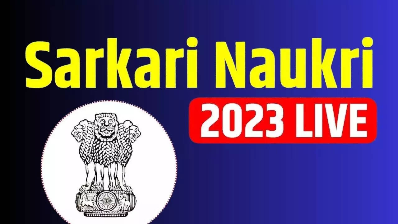 Sarkari naukri sarkari result 2023 live latest govt jobs sarkari jobs