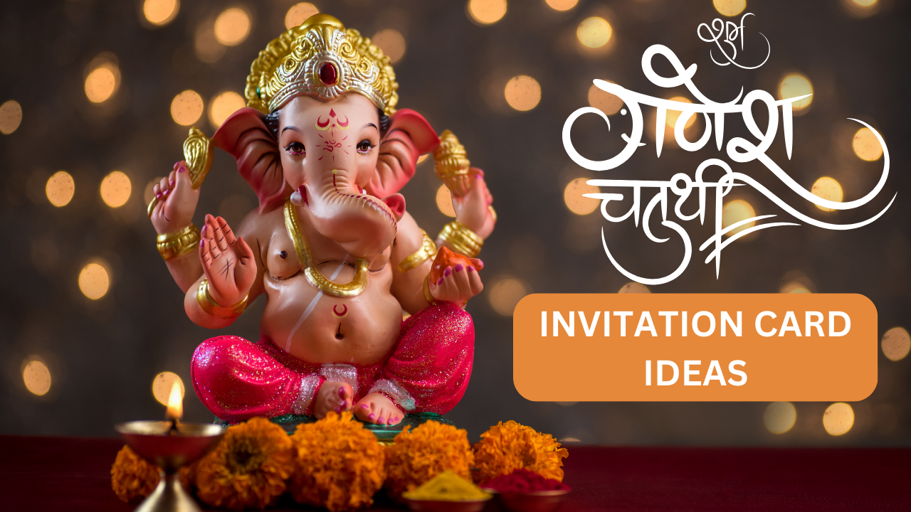 Ganesh Chaturthi invitation card, invitation for ganesh chaturthi, invitation card ideas