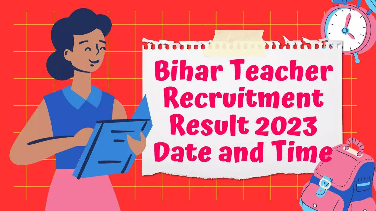 Bihar Teacher Recruitment Result 2023 Date and Time