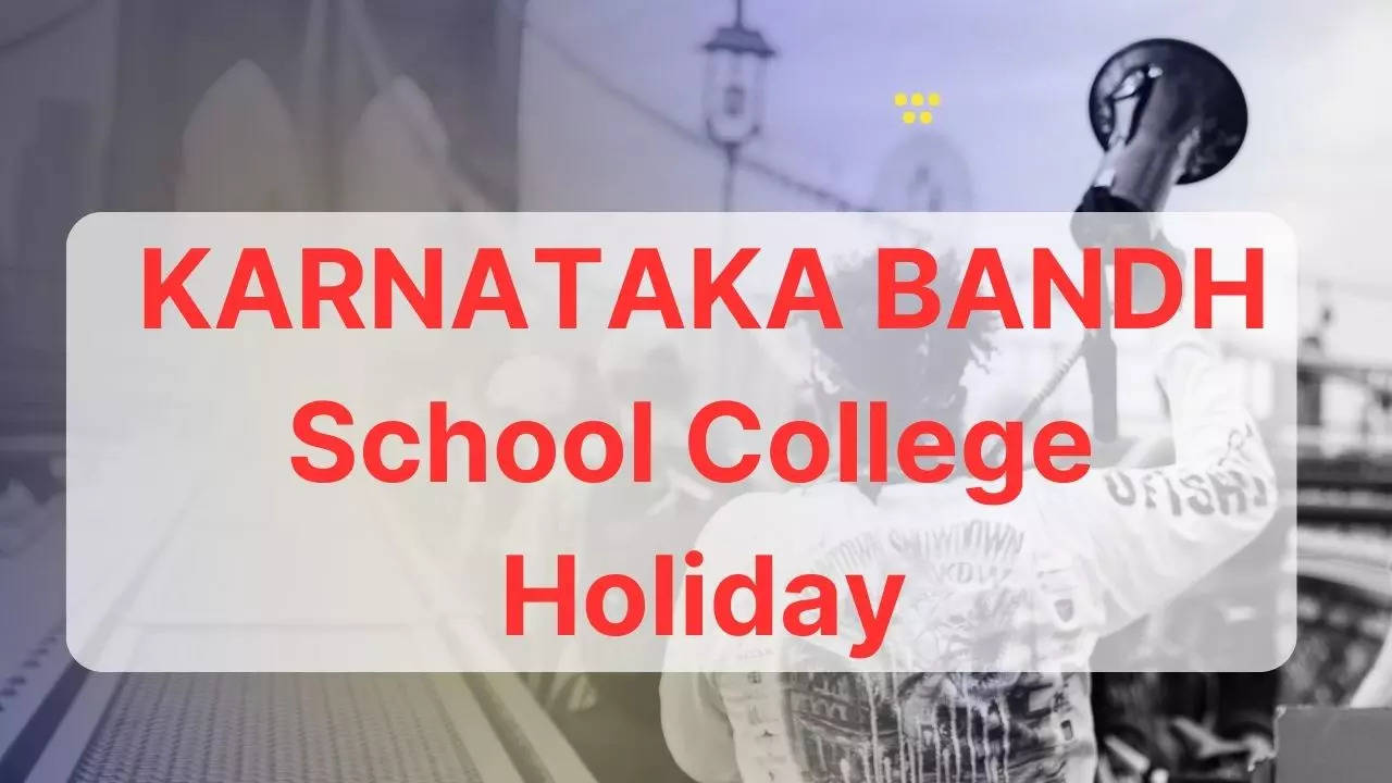 KARNATAKA BANDH School College  Holiday