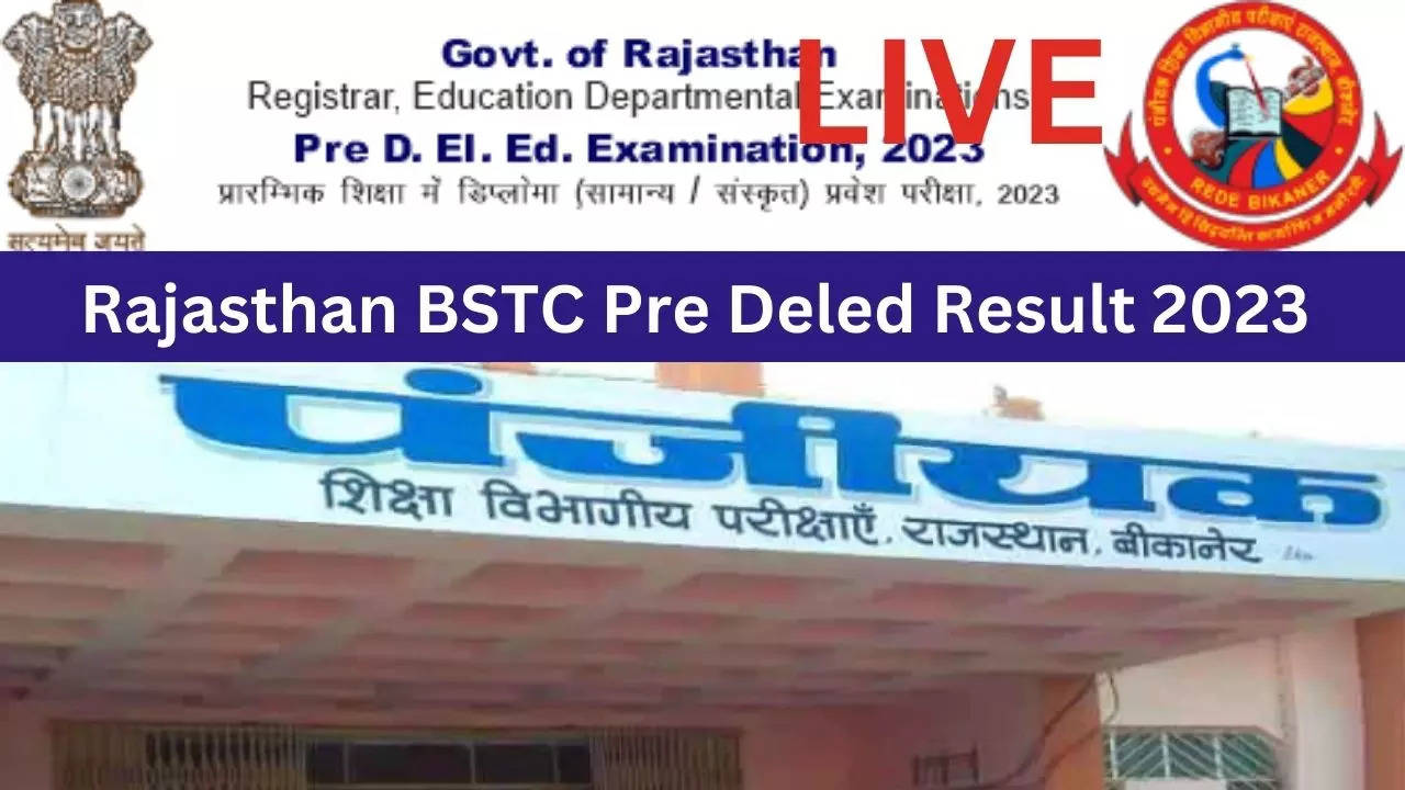 Rajasthan BSTC Pre Deled Result 2023: राजस्थान बीएसटीसी डीएलएड की काउंसलिंग इस दिन से, चेक करें नोटिफिकेशन