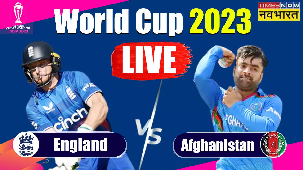 ENG vs AFG Live Cricket Score, England vs Afghanistan World Cup 2023