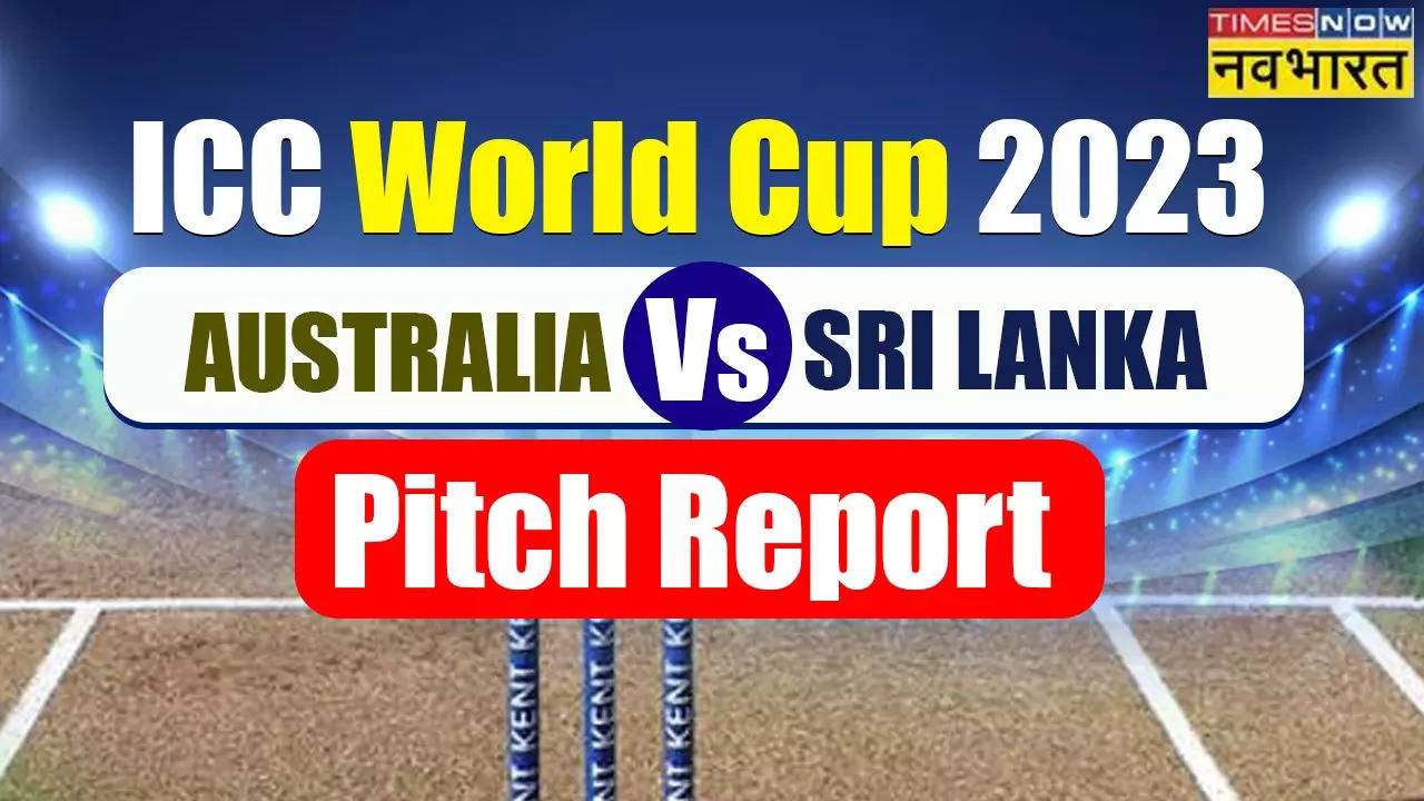 Australia vs Sri Lanka Pitch Report, World Cup 2023