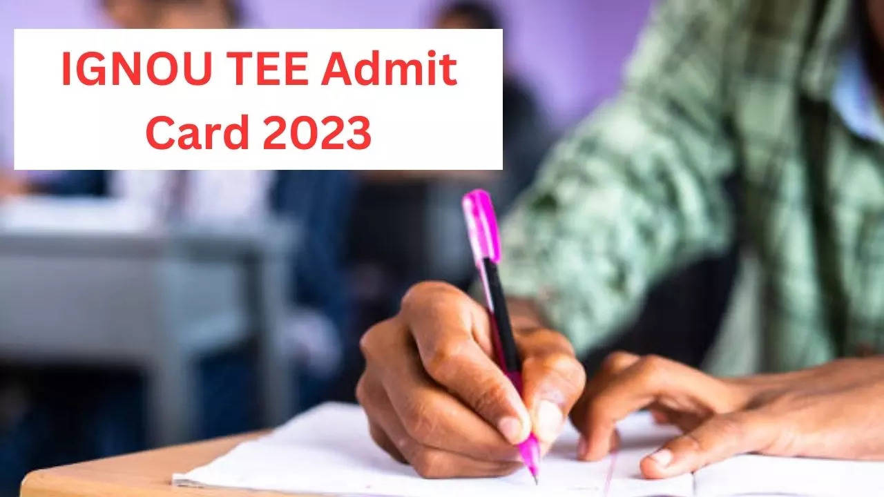 IGNOU TEE Admit Card 2023 Released: At Ignou Ac In Know How To Download ...