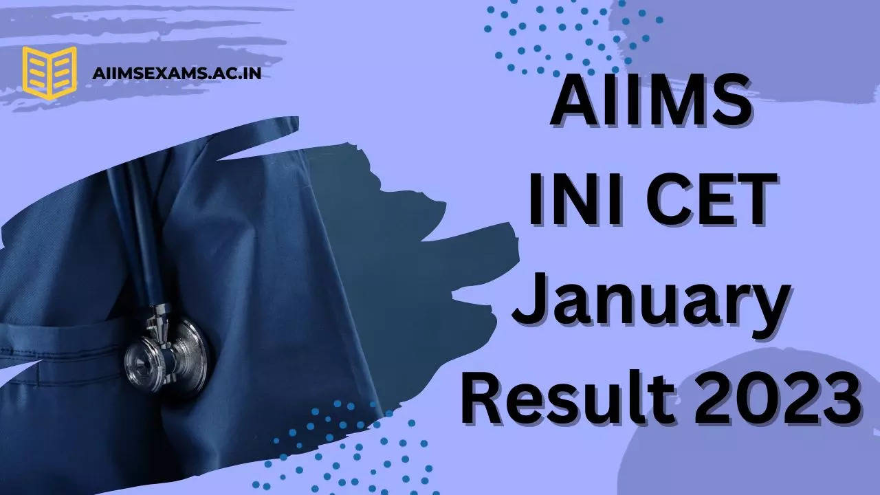 AIIMS INI CET January Result 2023: AIIMS INI CET Results Likely Today ...