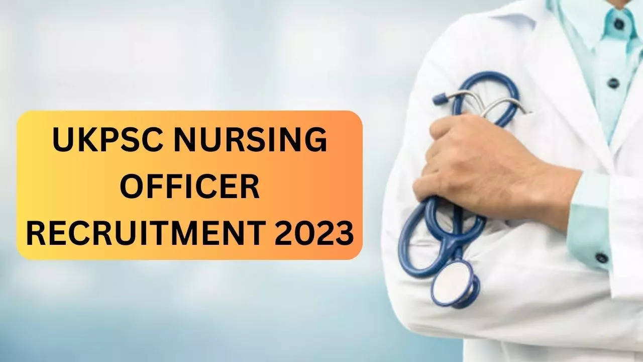 UKPSC Nursing Officer Recruitment 2023, Sarkari naukri 2023