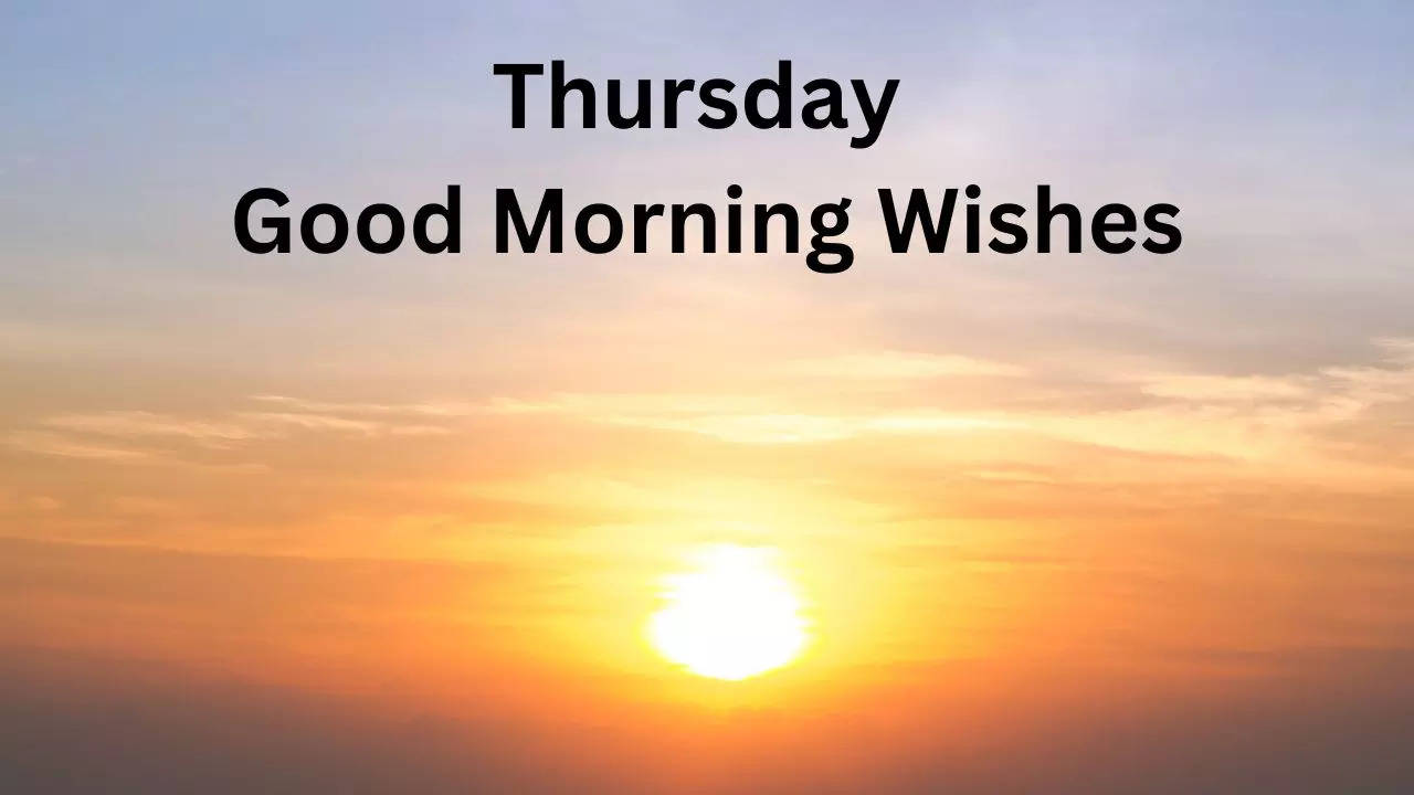 Thursday Good Morning Wishes, Good Morning Wishes, Good Morning Messages