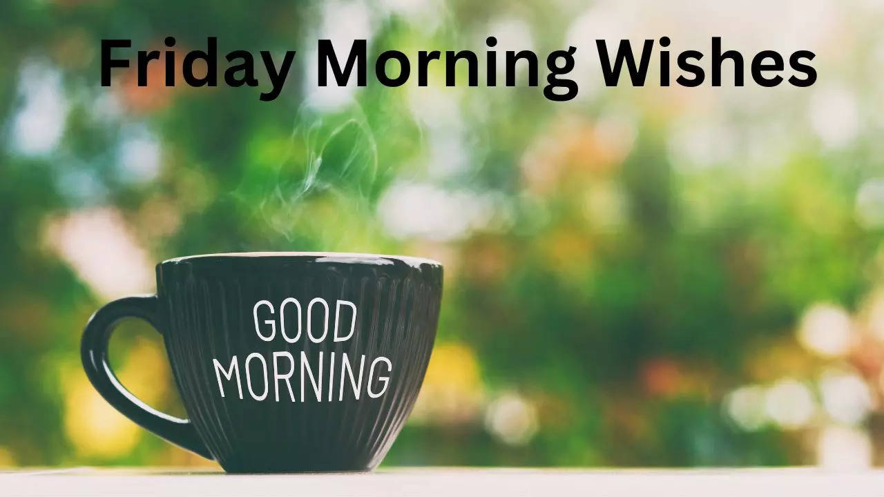 Friday Morning Wishes, Friday Morning Messages, Friday Good Morning Wishes