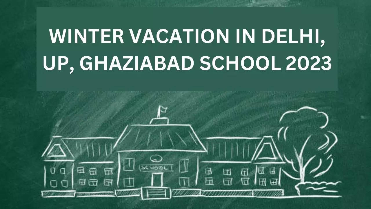 Winter Vacation 2023 In Delhi, UP, Ghaziabad, Noida, Gurgaon, Faridabad Schools