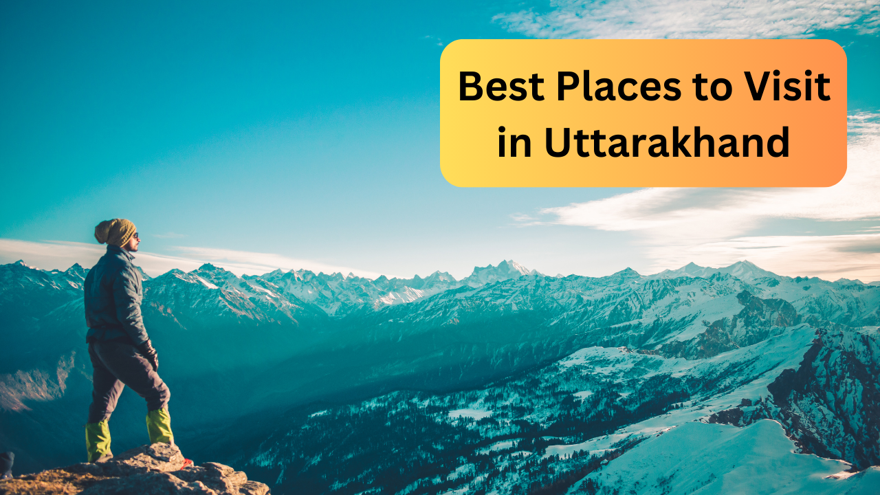 Best places to visit in uttarakhand, uttarakhand tourism, nainital, mussoorie, rishikesh 