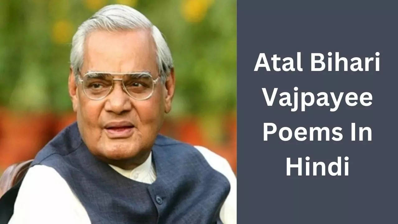 Atal Bihari Vajpayee Poems In Hindi