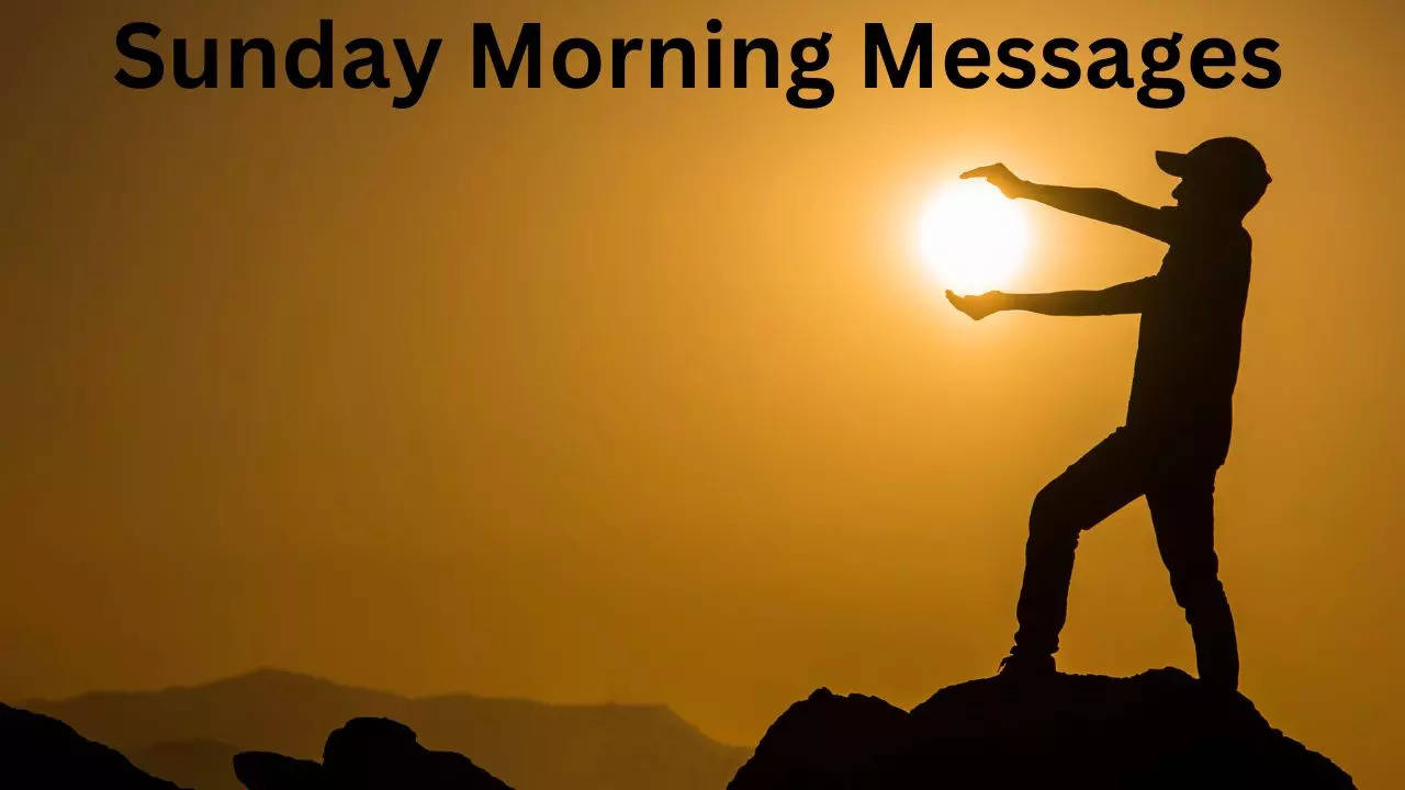 Sunday Morning Messages, Happy Sunday Morning, Sunday Morning Wishes