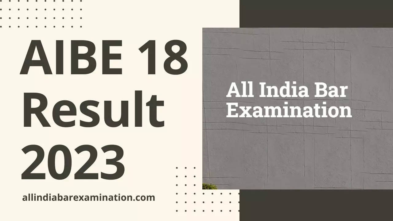 AIBE 18 Result 2023: BCI Is Going To Release AIBE 18 Result Check ...