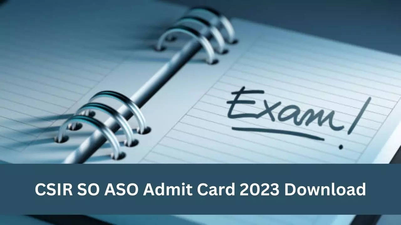 CSIR SO ASO Admit Card 2023