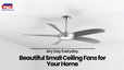 6 Best Small Ceiling Fans for Kitchen and Bathroom