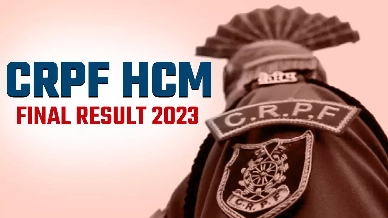 CRPF HCM Final Result 2023 Declared