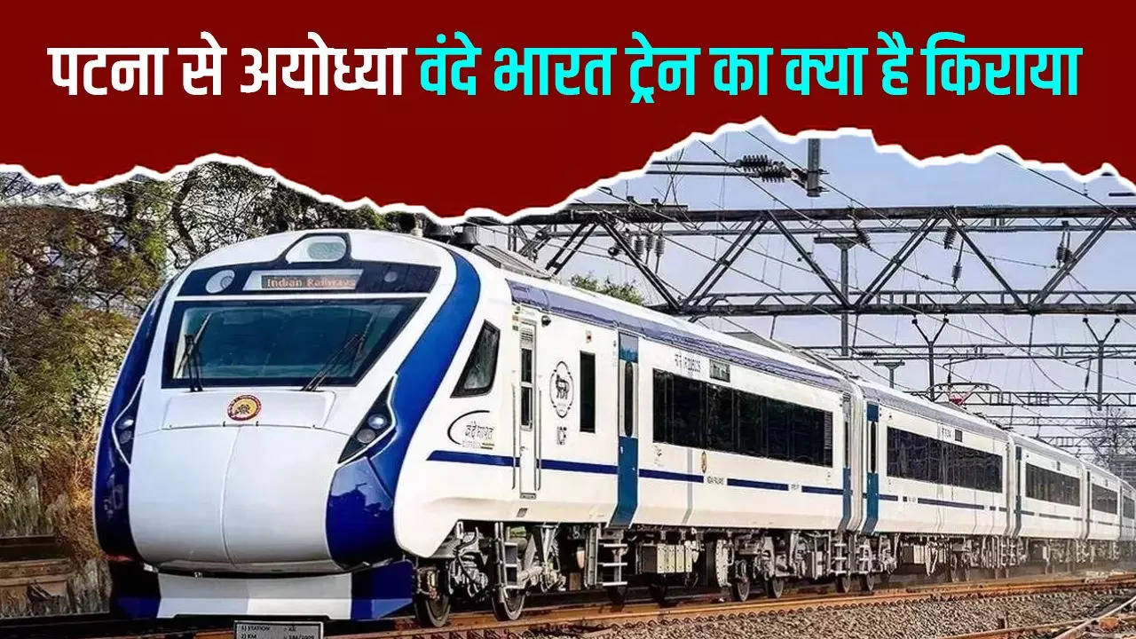 Patna-Ayodhya Vande Bharat Train Fare