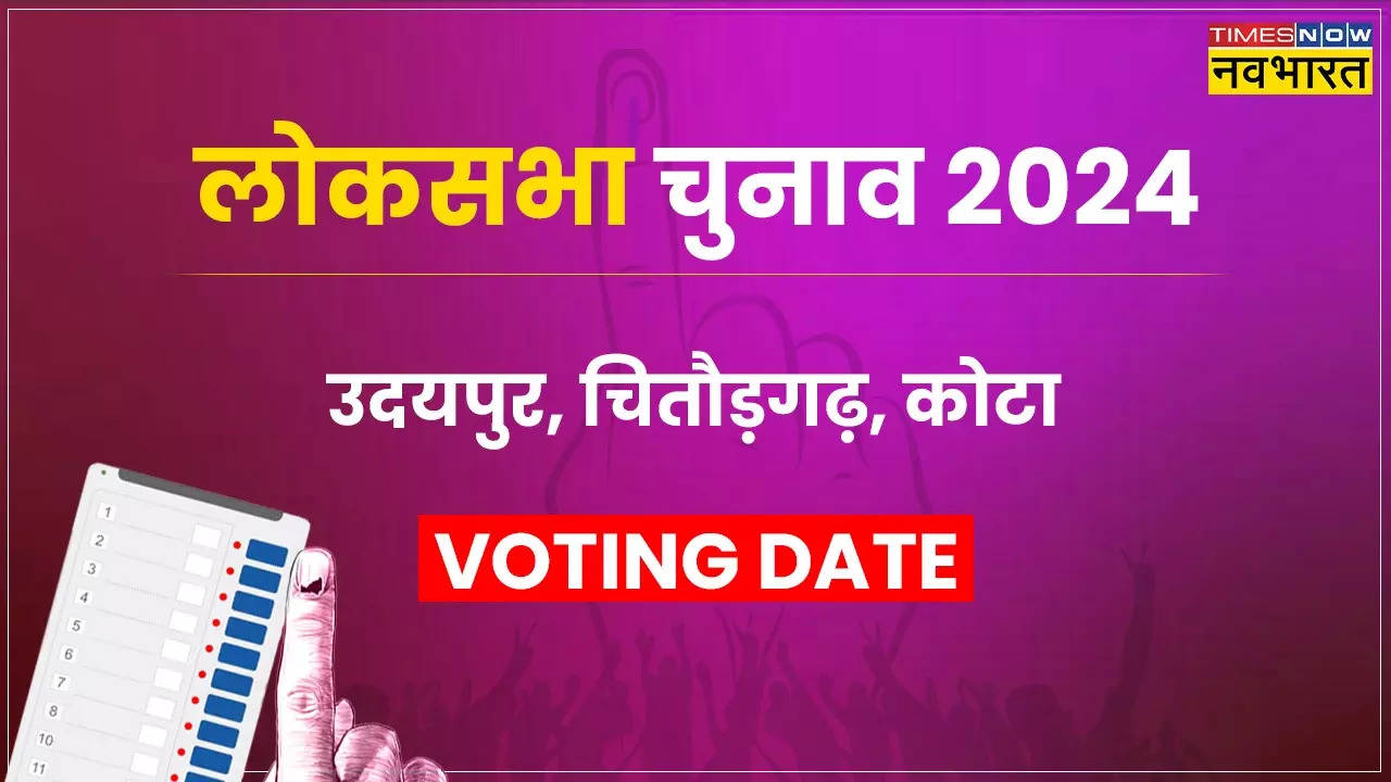 Udaipur, Chittorgarh, Kota Lok Sabha Elections 2024 Schedule