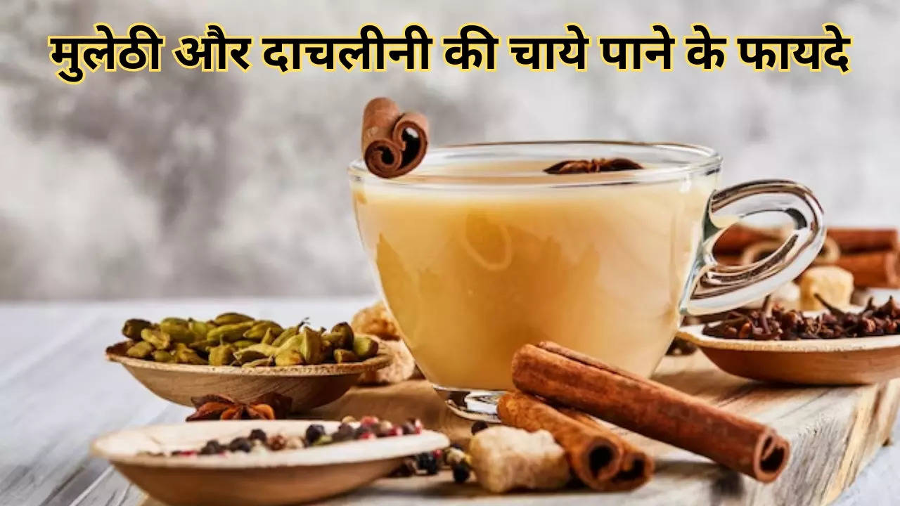 Mulethi and Cinnamon Tea Benefits