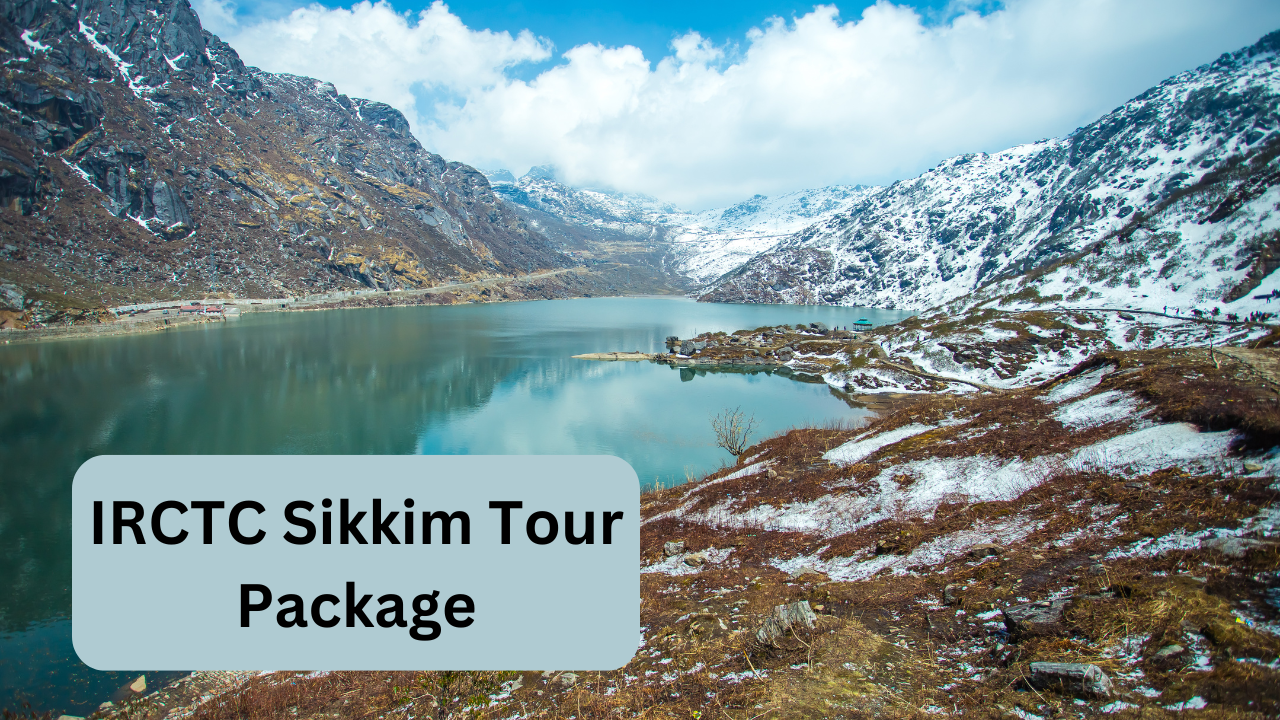 IRCTC, IRCTC Sikkim tour package, sikkim places to visit