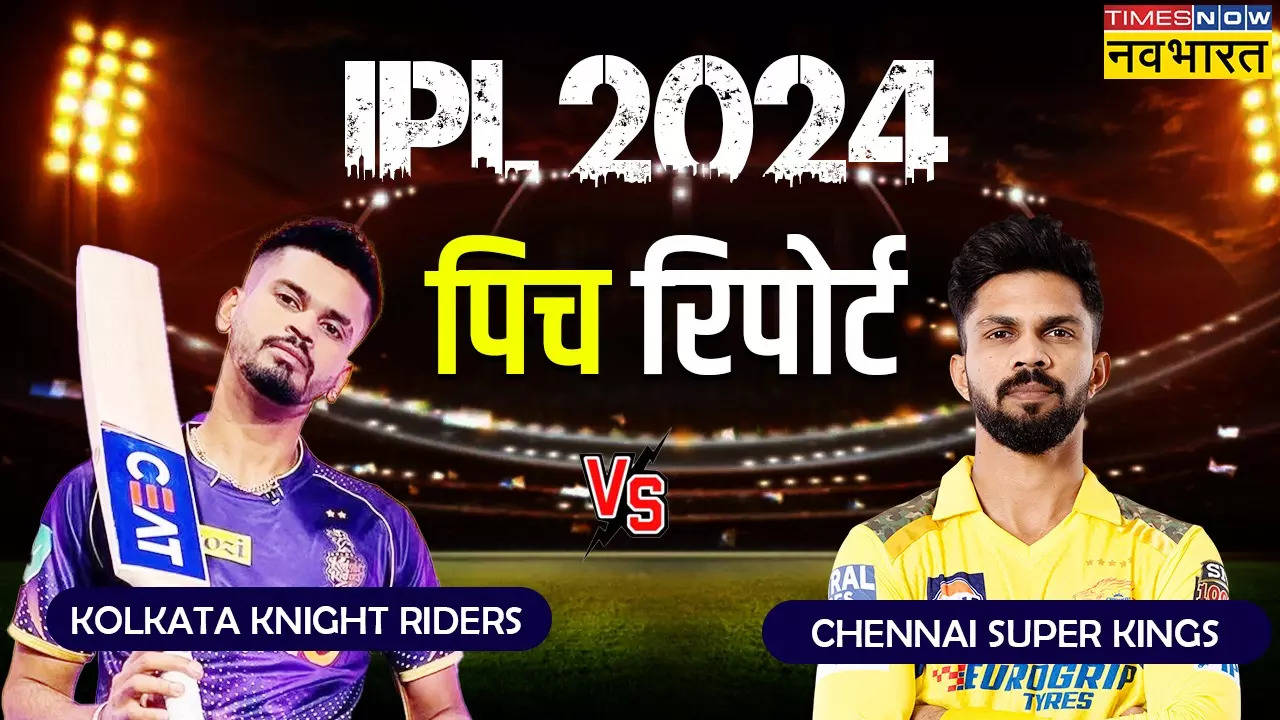 KKR vs CSK Pitch Report, IPL 2024 Match Today