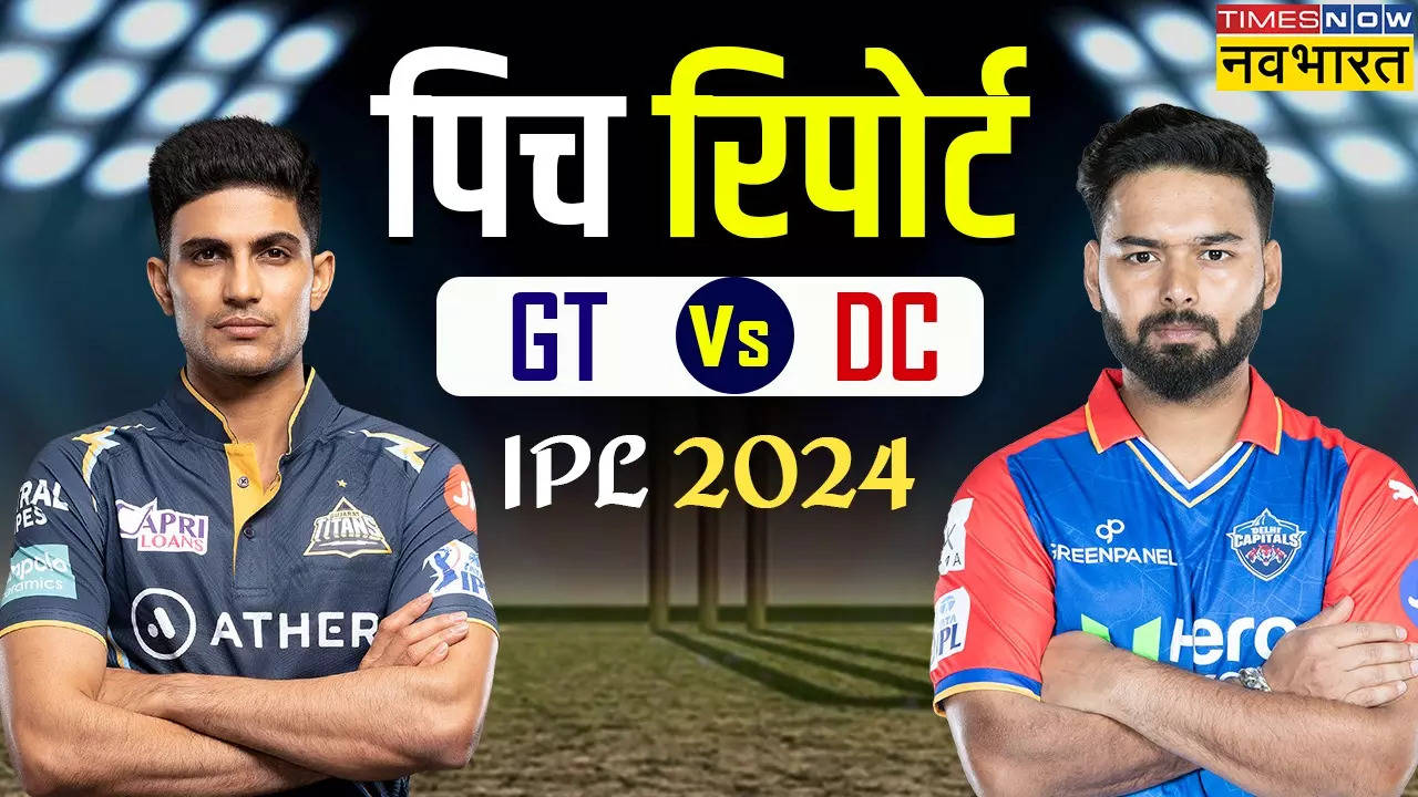 IPL 2024, GT vs DC Pitch Report