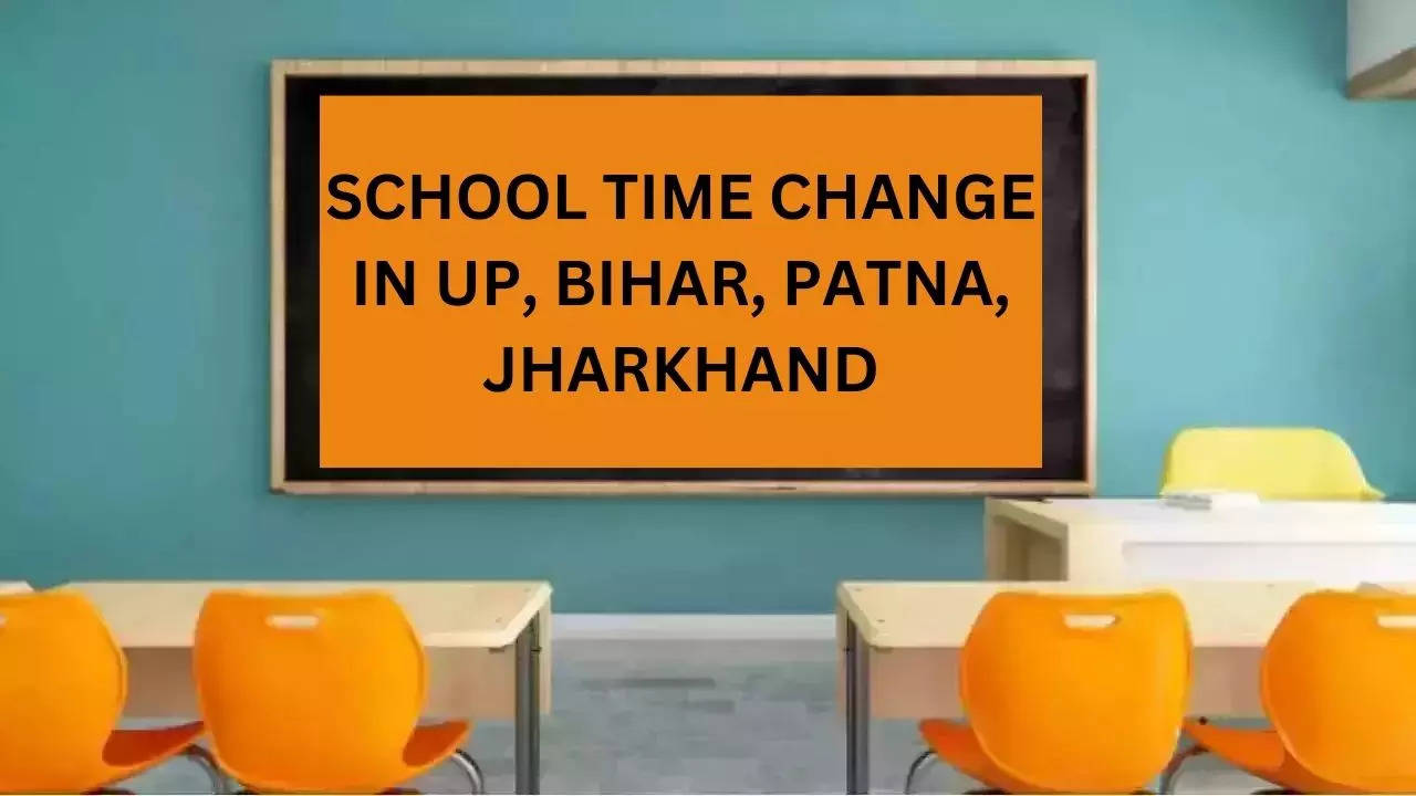 School Time Change In UP, Bihar, Patna, Jharkhand, Odisha, West Bengal