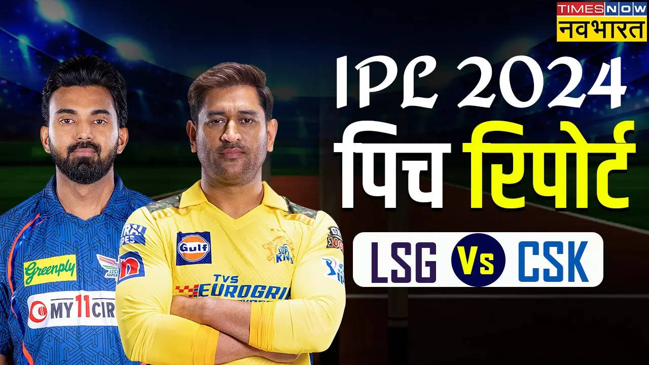 LSG vs CSK Pitch Report, IPL 2024 Today Match 23 April