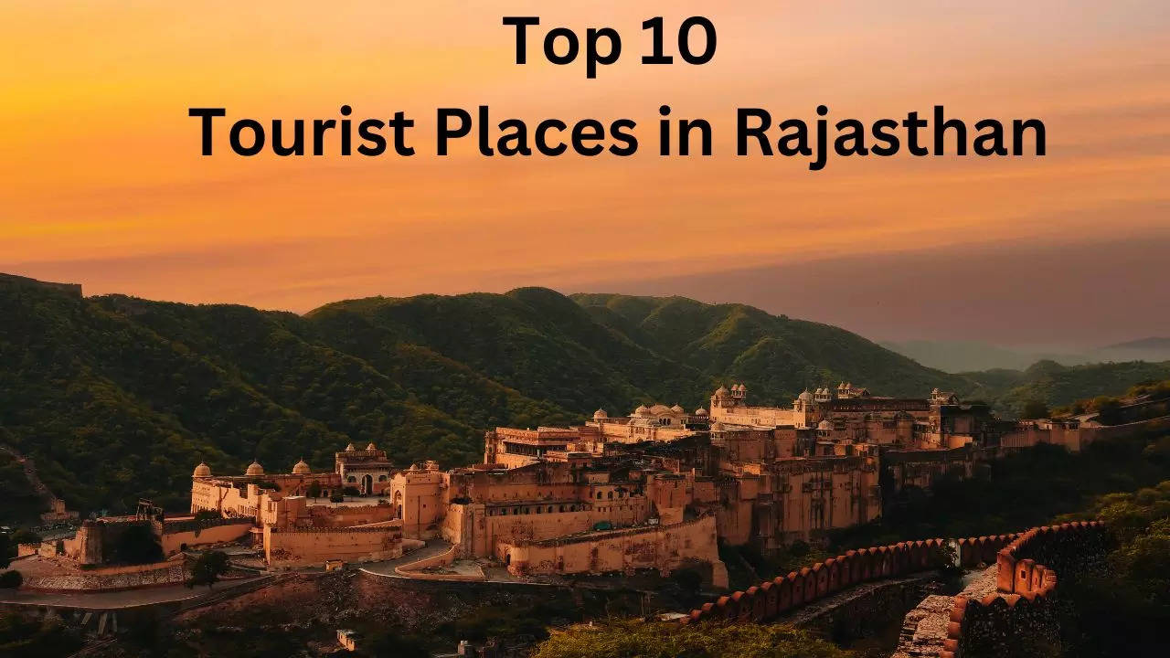 Top 10 Tourist Places in Rajasthan, Tourist Places in Rajasthan, Rajasthan Best Tourist Places