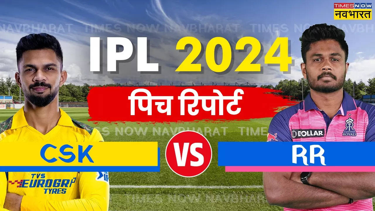 CSK vs RR Pitch Report, IPL 2024 Today Match