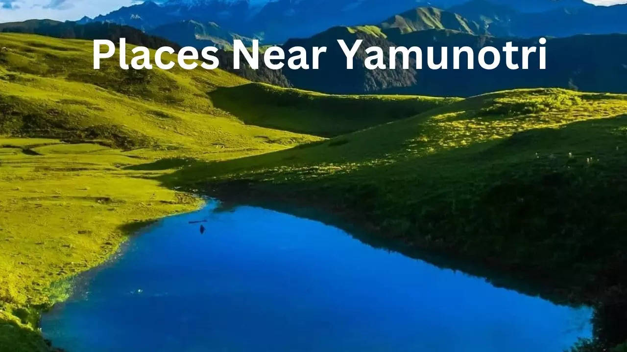 Places Near Yamunotri, Yamunotri, Best Tourist Places Near Yamunotri