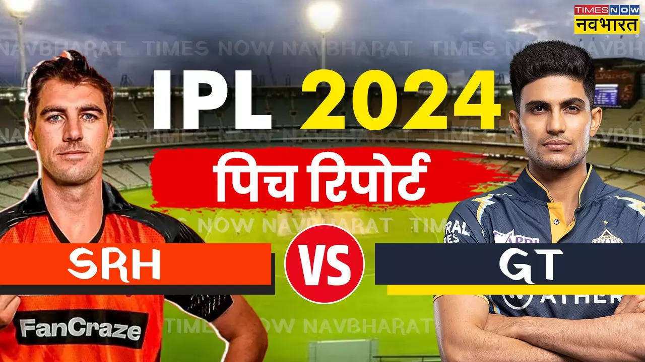 SRH vs GT Pitch Report, IPL 2024 Today Match