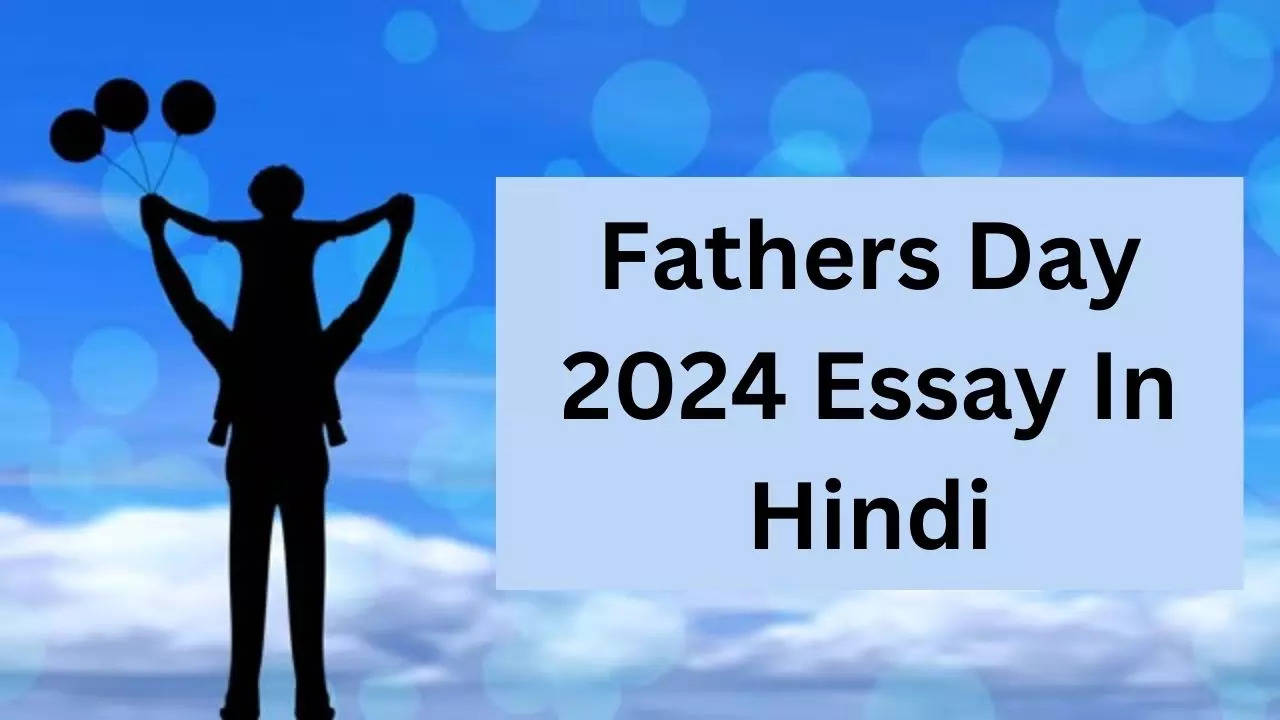 Fathers Day 2024 Essay, Quotes In Hindi