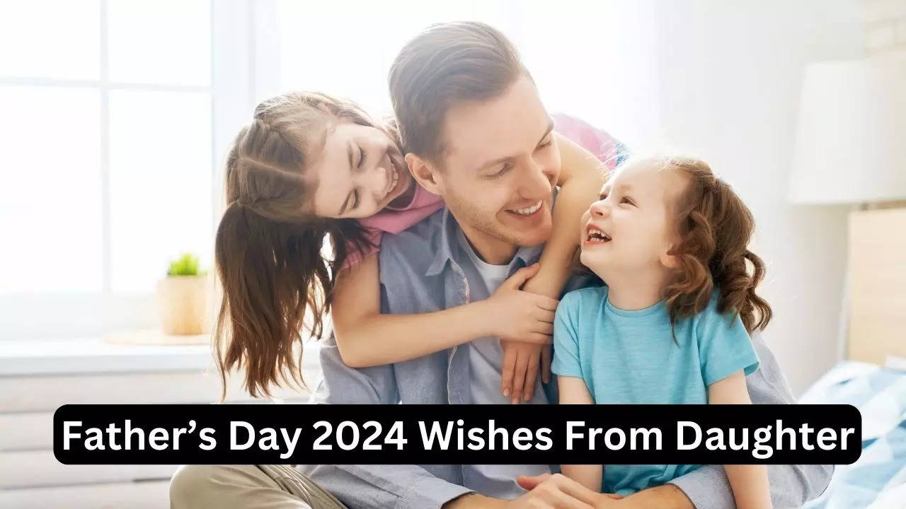 Happy Father’s Day 2024 Wishes From Daughter In Hindi